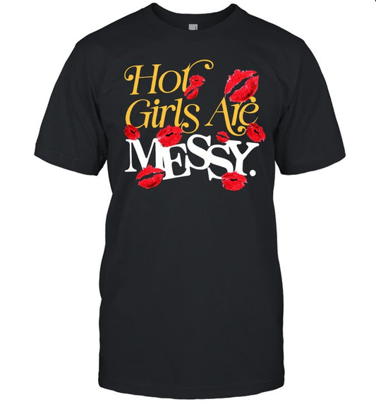 Unwell Hot Girls Are Messy New 2024 T Shirt