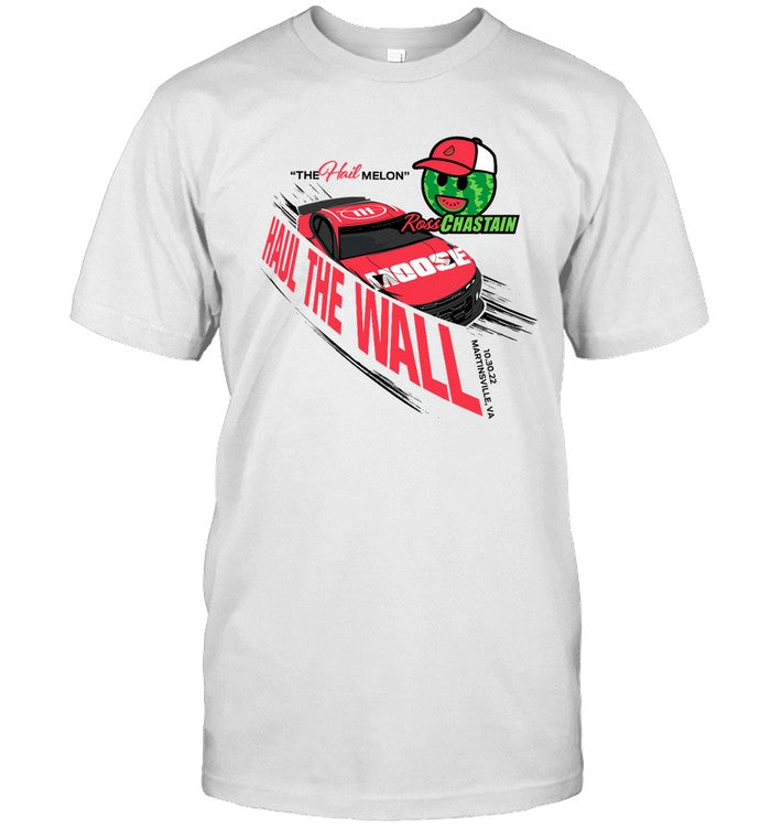 The Hail Melon Ross Chastain Haul The Wall Martinsville T-Shirt