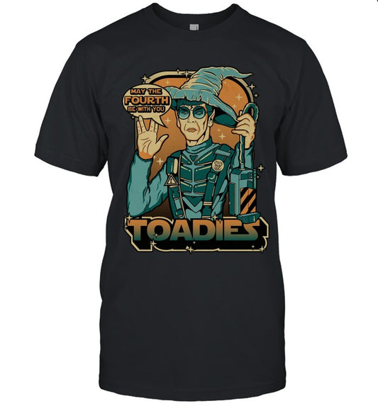 Toadies May the Fourth Be With You T-Shirt