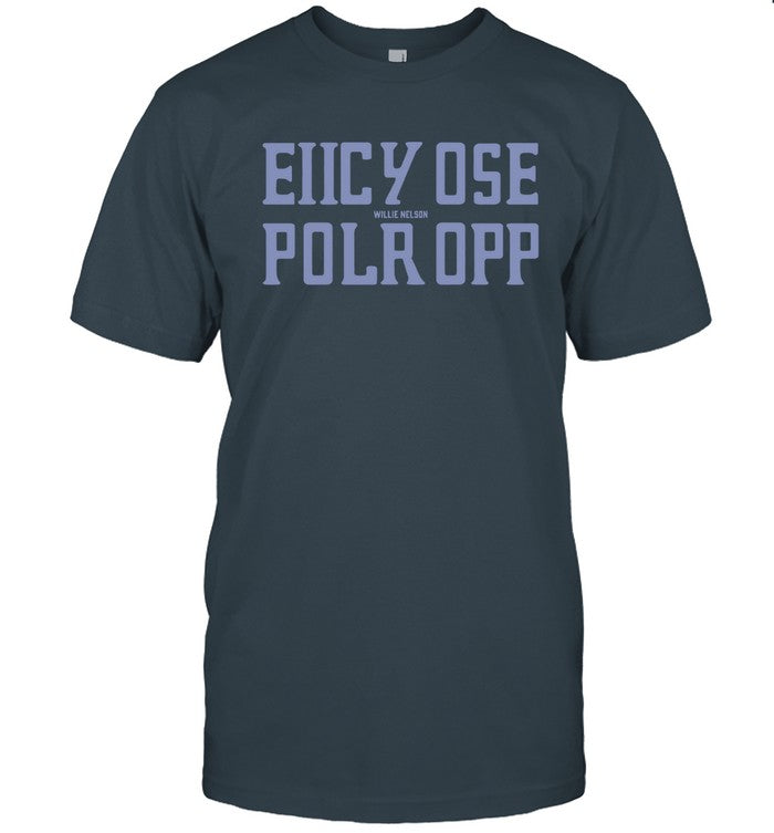 Willie Nelson Eiicy Ose Polr Opp T-Shirt