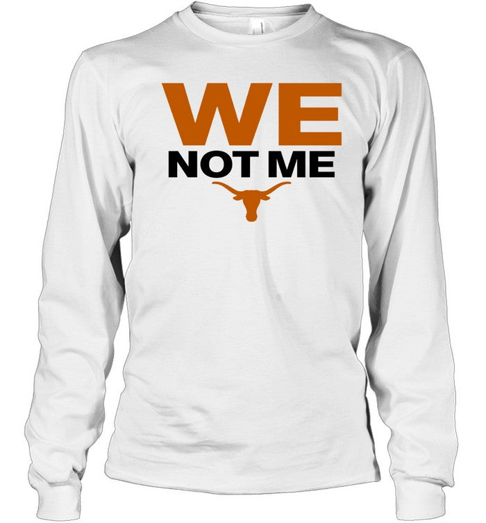 We Not Me Texas Longhorns T-Shirt