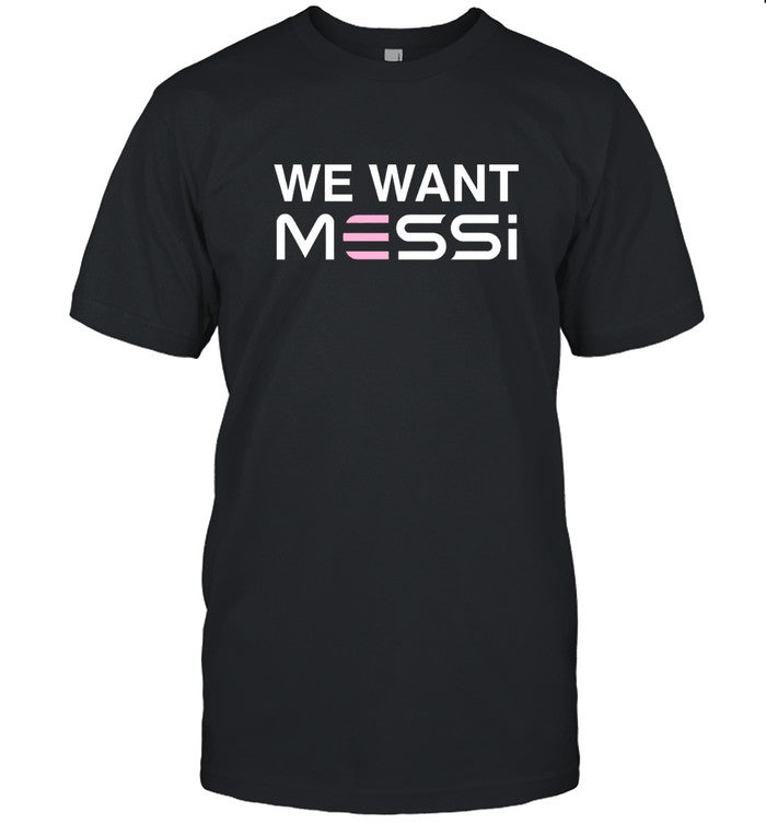 We Want Messi T-Shirt