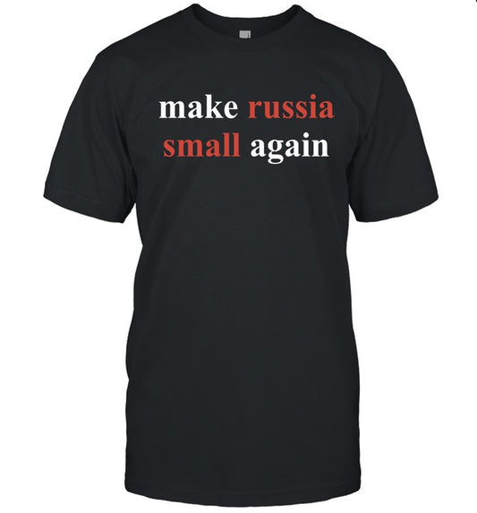 Zelenskyy Wearing Make Russia Small Again T-Shirt