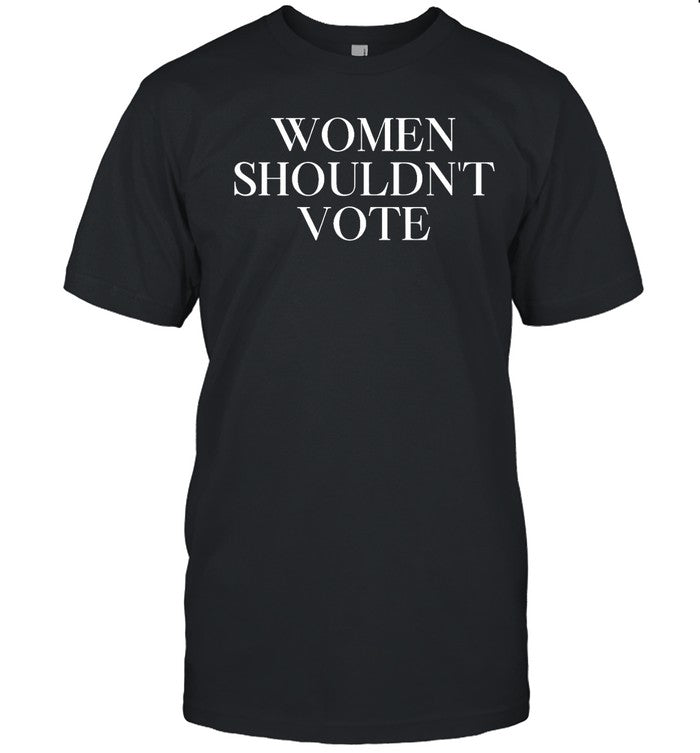 Women Shouldn't Vote Just Pearly Things T-Shirt