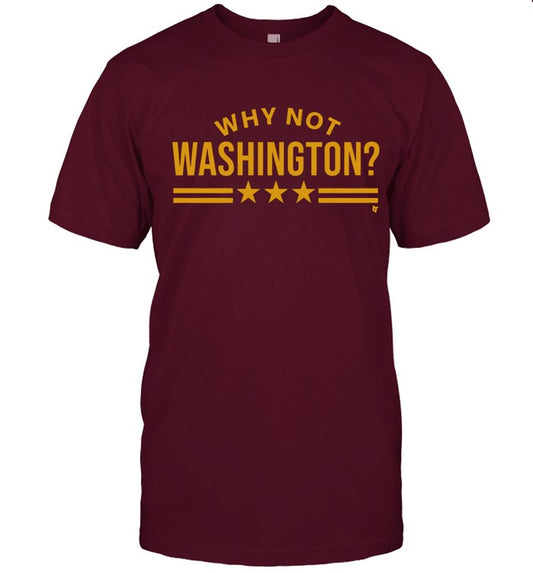 WHY NOT WASHINGTON T-SHIRT