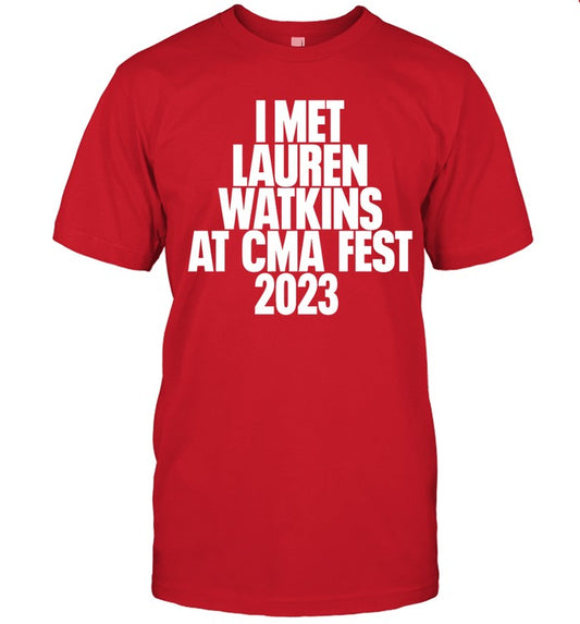 2023 I Met Lauren Watkins At CMA Fest Shirt Limited