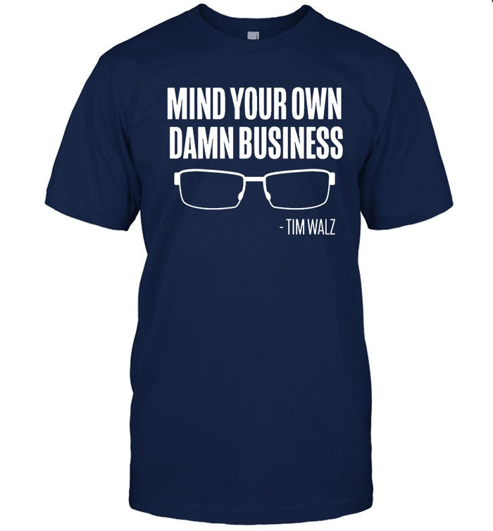 Tim Walz Mind Your Own Damn Business T-Shirt