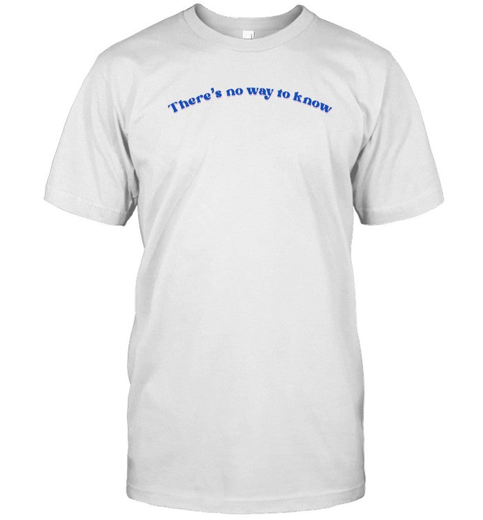 Tig & Cheryl True Story There's No Way To Know T-Shirt