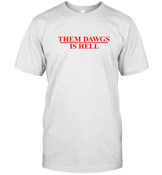 Them Dawgs Is Hell T-Shirt