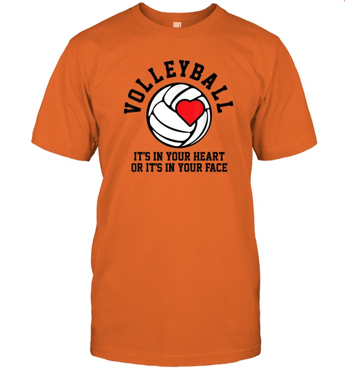 "Volleyball It's in your Heart or It's In Your Face" T-Shirt