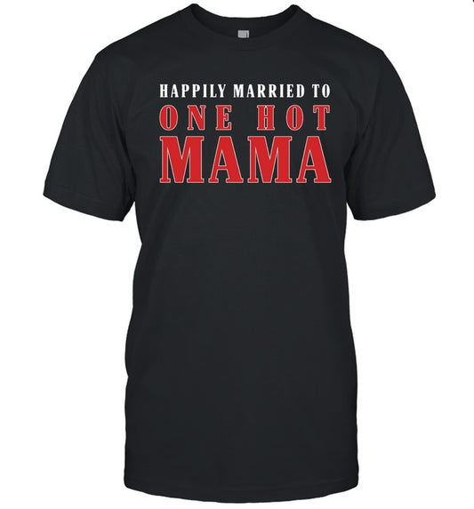 Trace Adkins Happily Married to One Hot Mama New T-Shirt