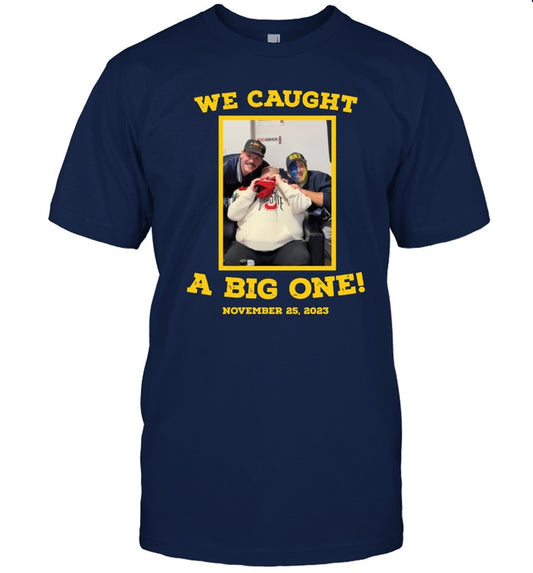 We Caught A Big One November 25, 2023 Double Vodka Don T-Shirt