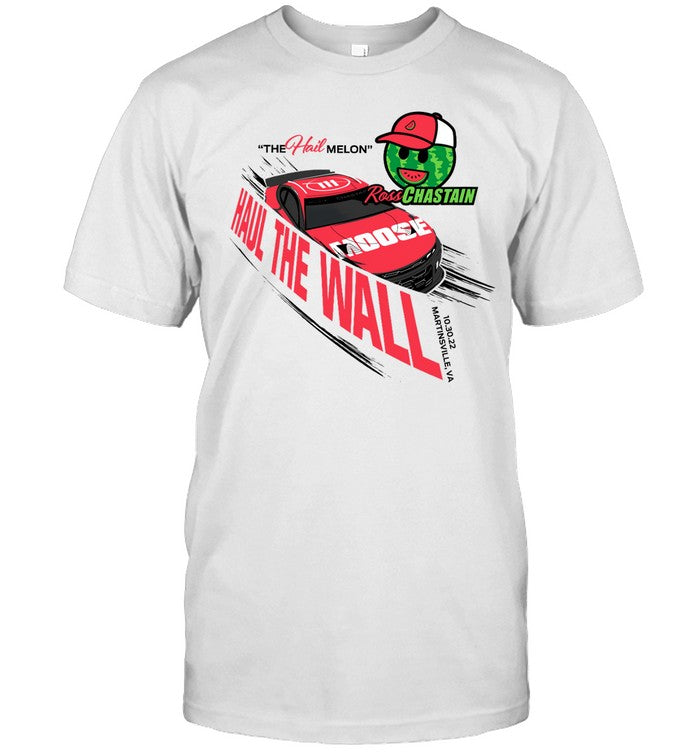 The Hail Melon Haul The Wall Ross Chastain T-Shirt Limited