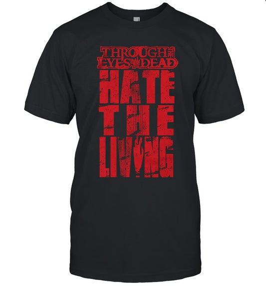 Through The Eyes Of The Dead Hate The Living T-Shirt