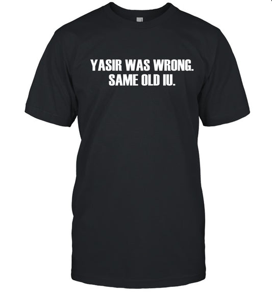 Yasir Was Wrong T-Shirt