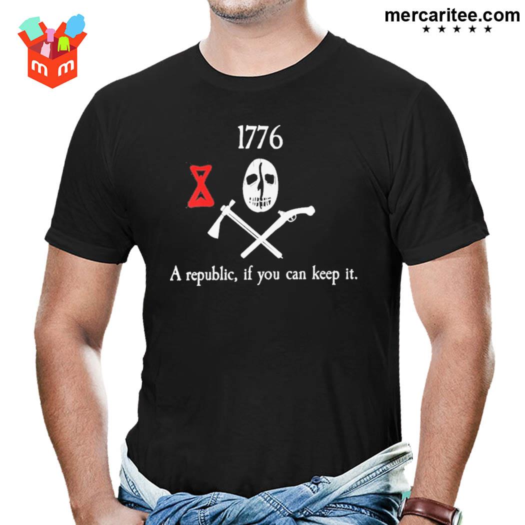 1776 a republic if you can keep it shirt