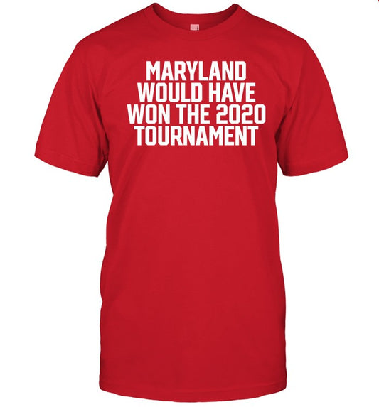 Willardpologist Maryland Would Have Won The 2020 Tournament Shirt