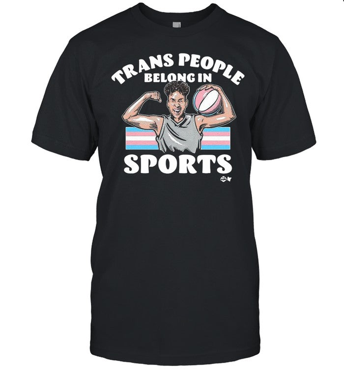 Trans People Belong In Sports shirt