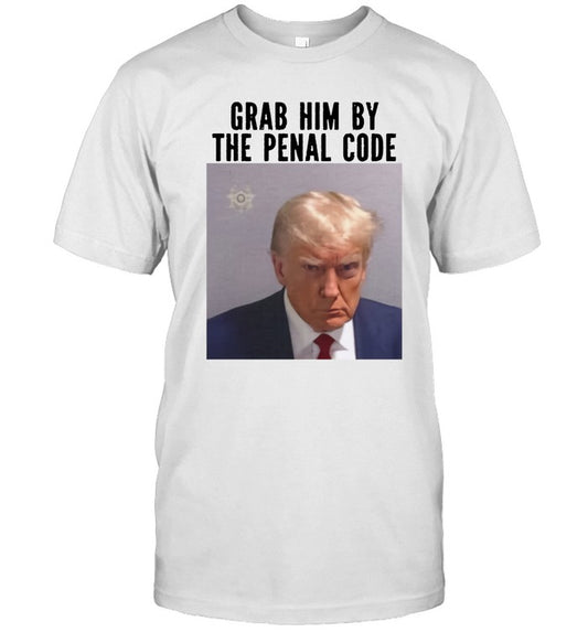 Trump Grab Him By The Penal Code Shirt_1