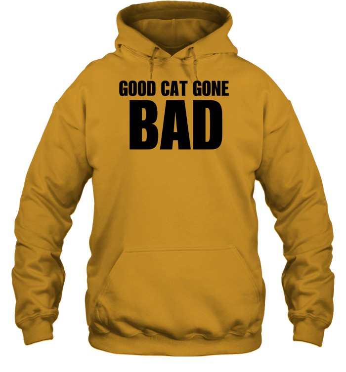 Top Good Cat Gone Bad Hoodie