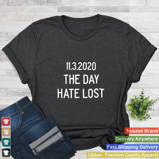 11.3.2020 The Day Hate Lost shirt