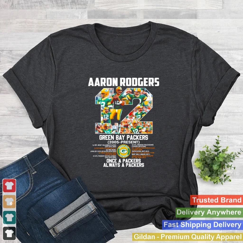 12 Aaron Rodgers Green Bay Packers Once a Packers always a Packers signature shirt