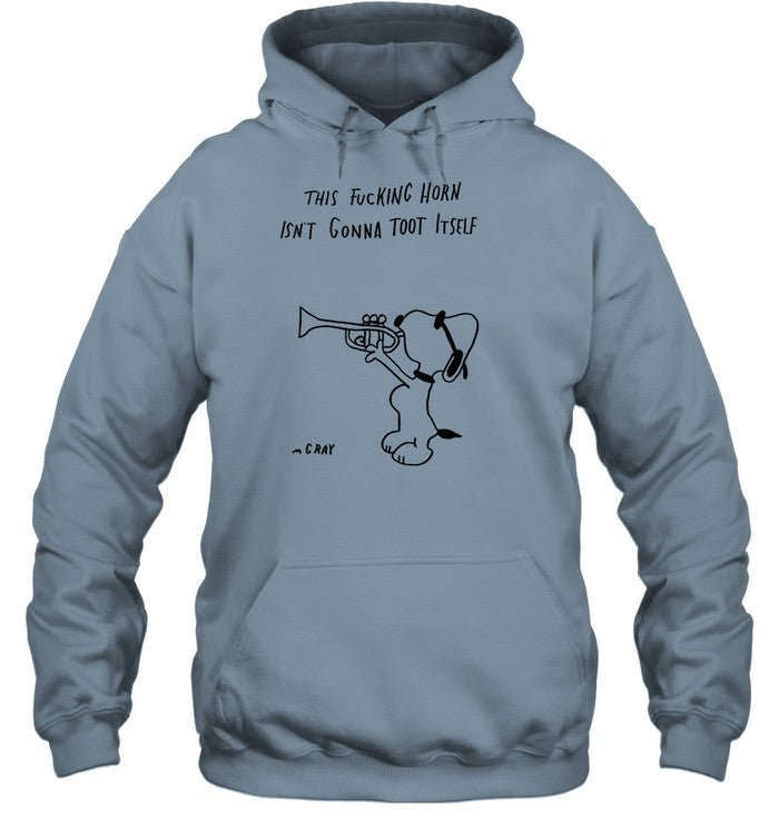 This Fucking Horn Isn't Gonna Toot Itself Hooded Sweatshirt