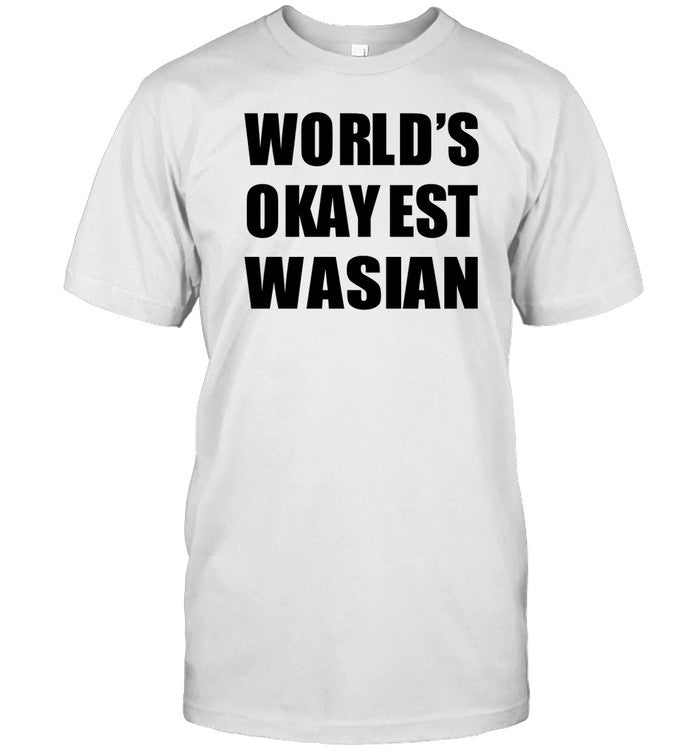 World's Okayest Wasian T-Shirt