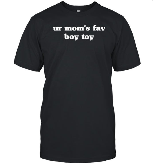 Ur Mom's Fav Boy Toy New Shirt