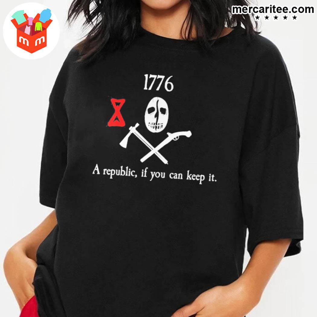 1776 a republic if you can keep it shirt