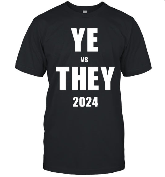 YE vs THEY 2024 Tee