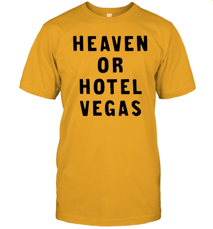 Top Heaven Or Hotel Vegas Funny Shirt