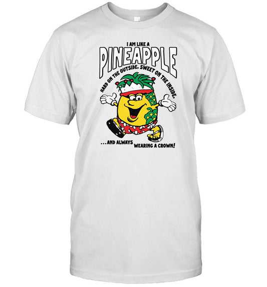 Thegoodshirts Store I Am Like A Pineapple Hard On The Outside Sweet On The Inside Shirt