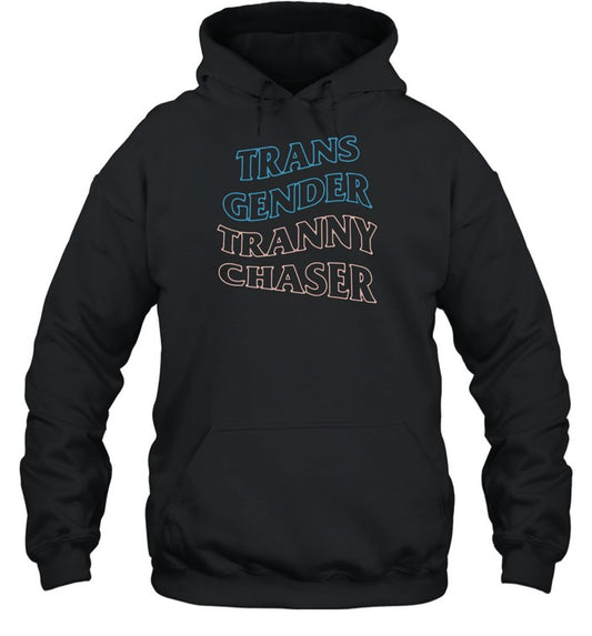 Trans Gender Tranny Chaser Hoodie