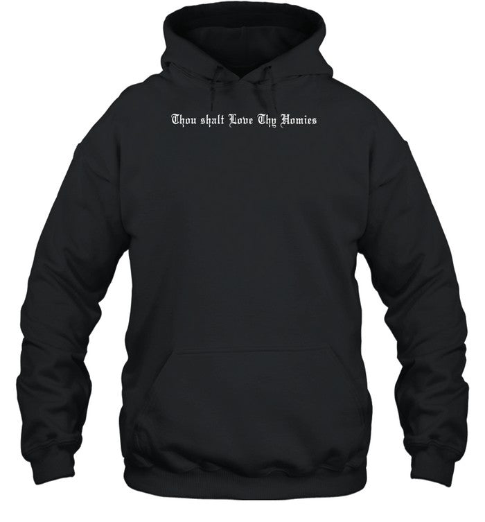 Thou Shalt Love Thy Homies Hoodie