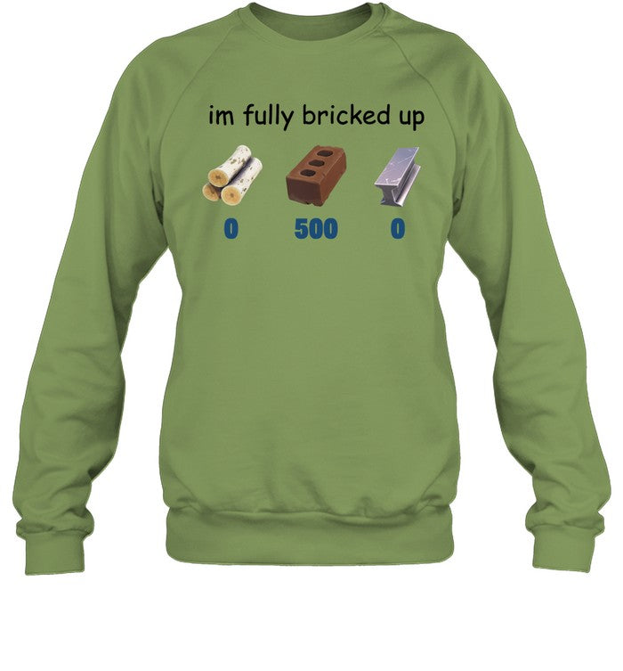 Top Im Fully Bricked Up Sweatshirt