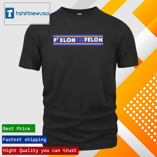 Top Fuck Elon And The Felon 2025 T Shirt