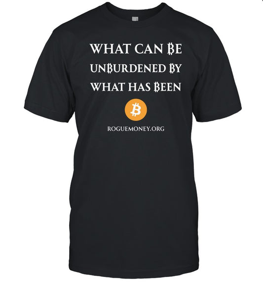 Walkeramerica What Can Be Unburdened By What Has Been Bitcoin Tee