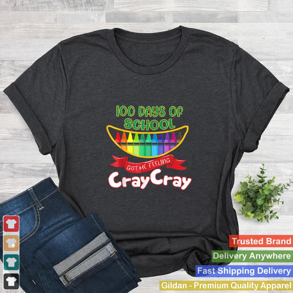 100-Days-Of-School-Got-Me-Feeling-Cray-Cray-Shirt