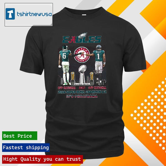 Top Eagles Alabama Smith Hurts CFP National 2017 Super Bowl Champion LIX It’s Phillybama 2025 T Shirt