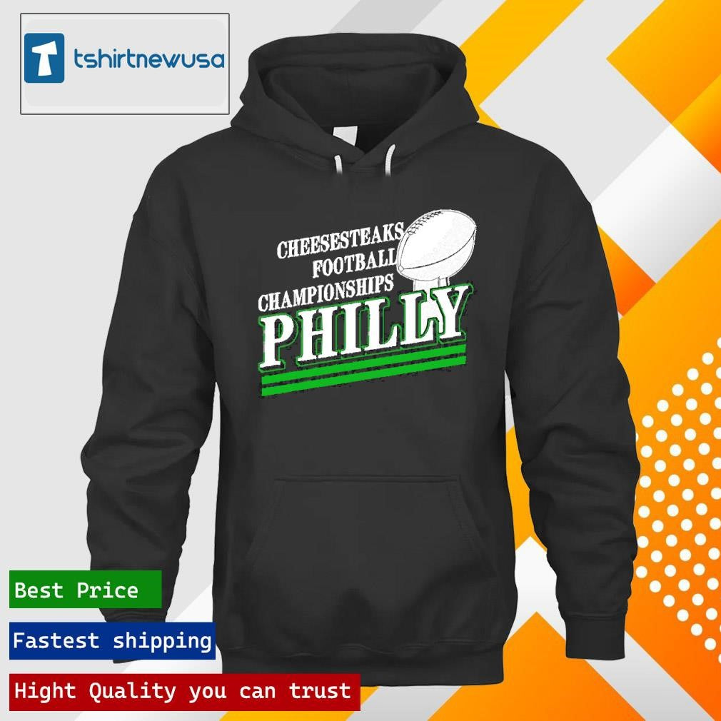 Top Cheesesteaks Football Championship Philly Philadelphia Eagles Champions 2025 T Shirt