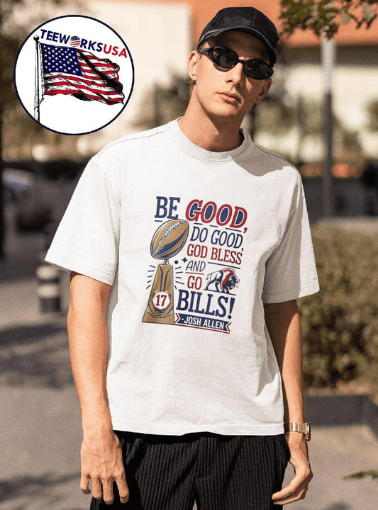 Trophy be good do good God bless and go Bills Josh Allen shirt