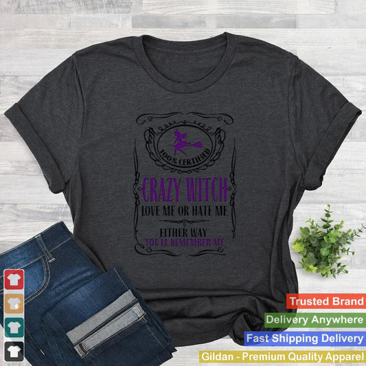 100-Certified-Crazy-Witch-Love-Me-Or-Hate-Me-Either-Way-shirt