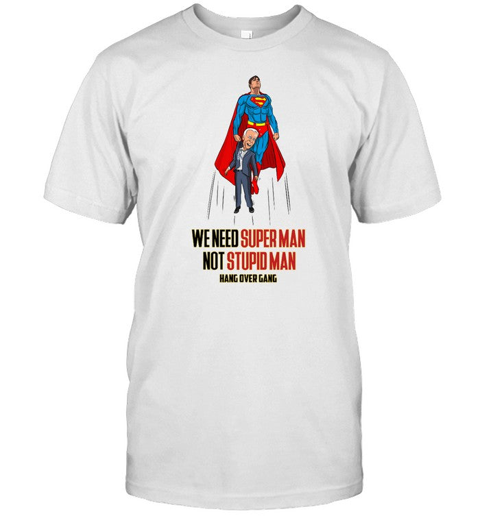 We Need Super Man Not Stupid Man