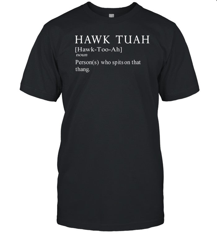 Themaskbitch Hawk Tuah Noun Persons Who Spits On That Thang Shirt