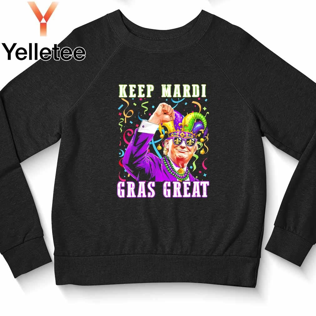 Trump fist raise keep Mardi Gras great again shirt