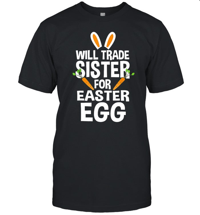 Will Trade Sister For Easter Egg Shirt