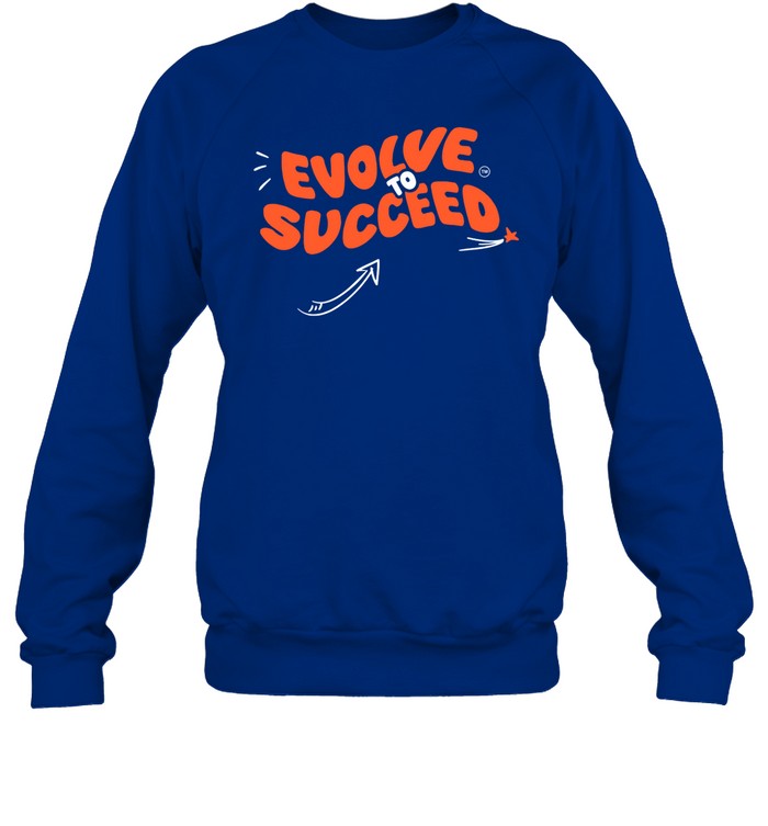 Top Evolve To Succeed Sweatshirt