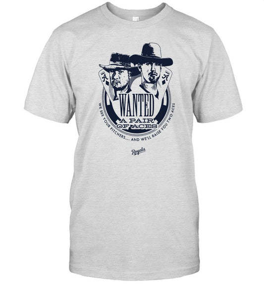 The Royals Are Wearing Wanted Of Aces We See Your Pitchers And We'll Raise You Two Aces T Shirt