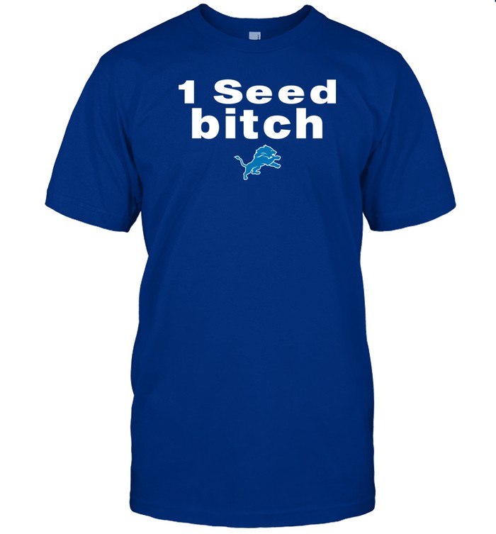 1 Seed Bitch Shirt